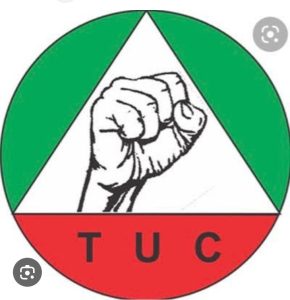 TUC Hail Federal Government Welfare Package for Workers, Urges Sub-National to Replicate Workers Welfare Package