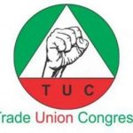 Increase workers’ salaries—TUC rejects FG’s ₦70k transport allowance